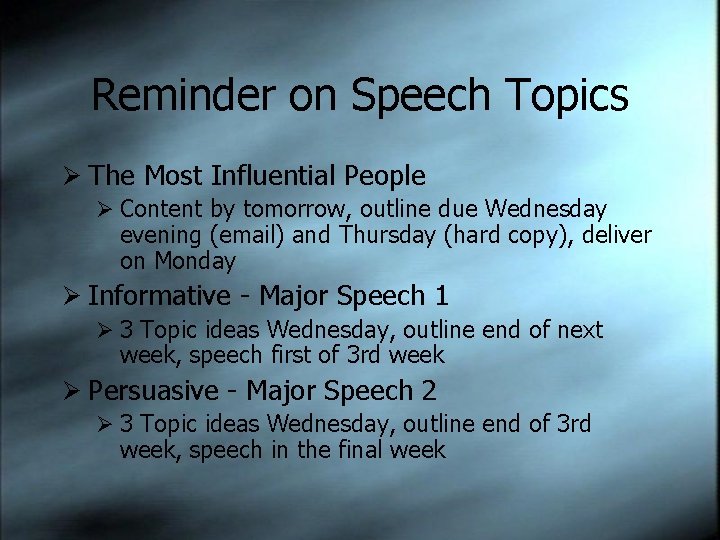 Reminder on Speech Topics Ø The Most Influential People Ø Content by tomorrow, outline