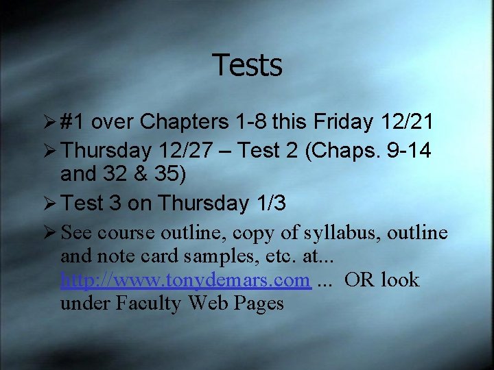 Tests Ø #1 over Chapters 1 -8 this Friday 12/21 Ø Thursday 12/27 –