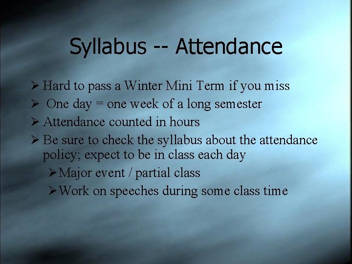 Syllabus -- Attendance Ø Hard to pass a Winter Mini Term if you miss