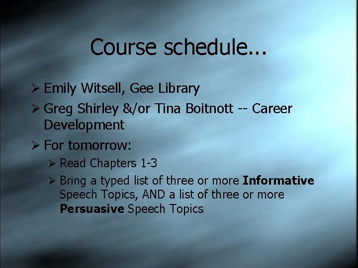 Course schedule. . . Ø Emily Witsell, Gee Library Ø Greg Shirley &/or Tina