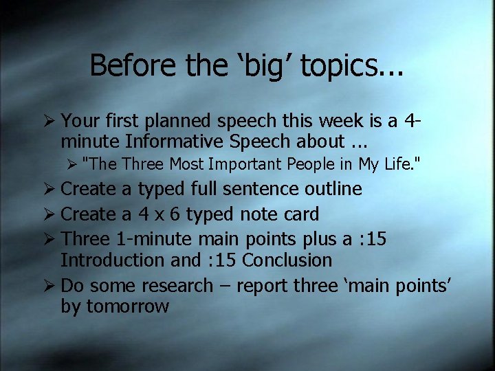 Before the ‘big’ topics. . . Ø Your first planned speech this week is