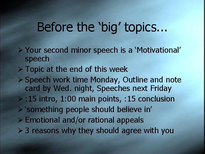 Before the ‘big’ topics. . . Ø Your second minor speech is a ‘Motivational’