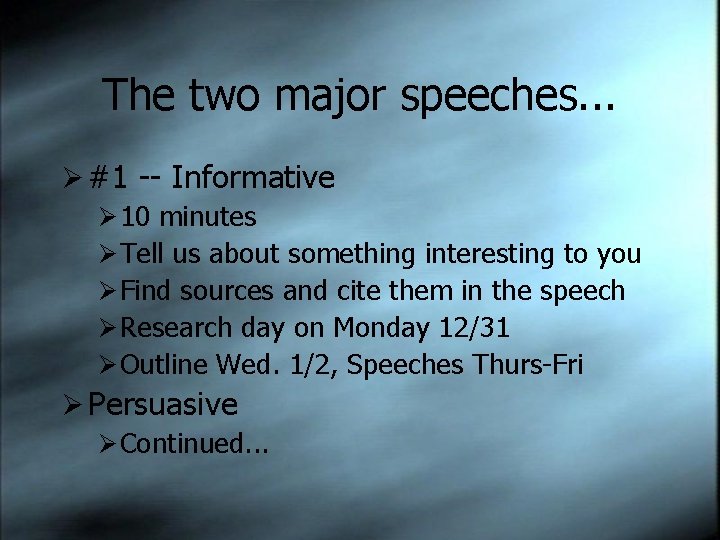 The two major speeches. . . Ø #1 -- Informative Ø 10 minutes Ø