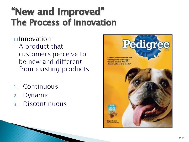 “New and Improved” The Process of Innovation � Innovation: A product that customers perceive