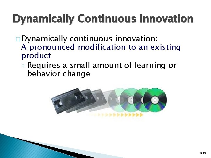 Dynamically Continuous Innovation � Dynamically continuous innovation: A pronounced modification to an existing product