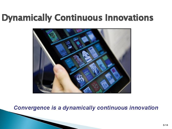 Dynamically Continuous Innovations Convergence is a dynamically continuous innovation 8 -14 