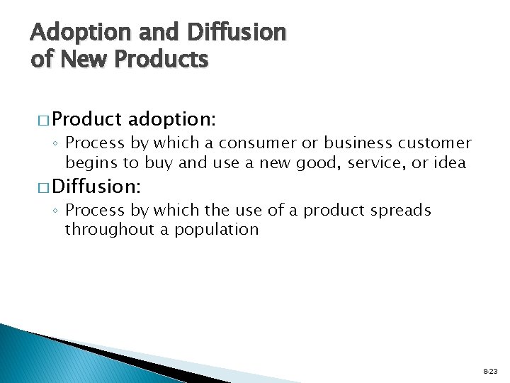 Adoption and Diffusion of New Products � Product adoption: ◦ Process by which a