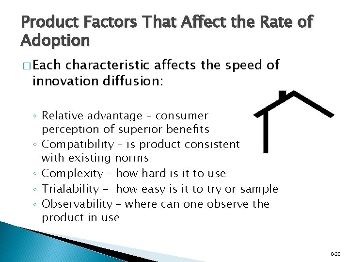 Product Factors That Affect the Rate of Adoption � Each characteristic affects the speed