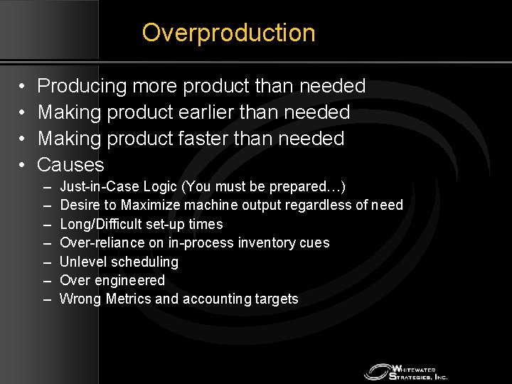 Overproduction • • Producing more product than needed Making product earlier than needed Making