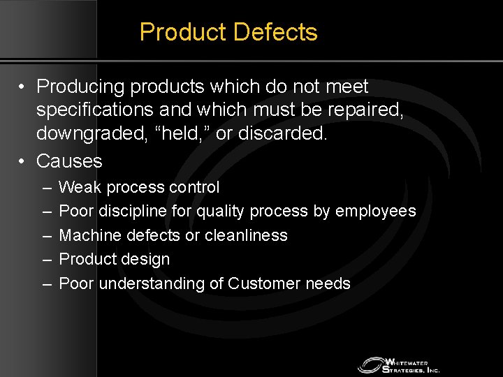 Product Defects • Producing products which do not meet specifications and which must be
