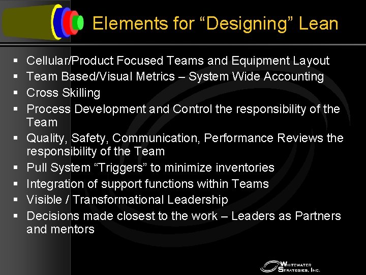 Elements for “Designing” Lean § § § § § Cellular/Product Focused Teams and Equipment