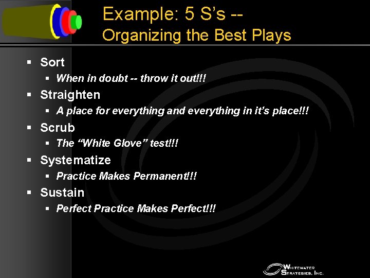 Example: 5 S’s -Organizing the Best Plays § Sort § When in doubt --