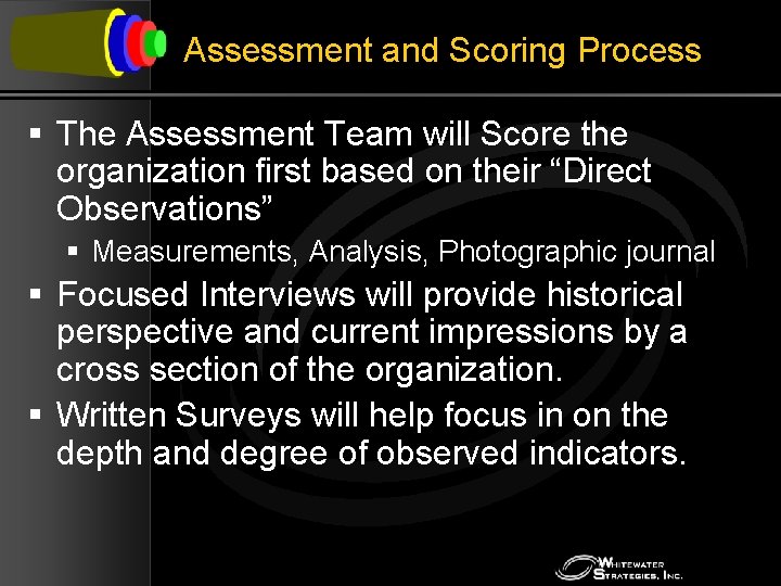 Assessment and Scoring Process § The Assessment Team will Score the organization first based