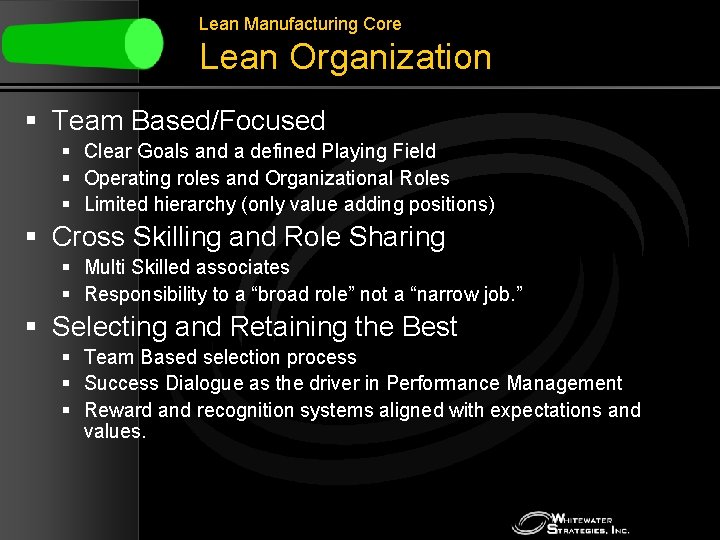 Lean Manufacturing Core Lean Organization § Team Based/Focused § Clear Goals and a defined