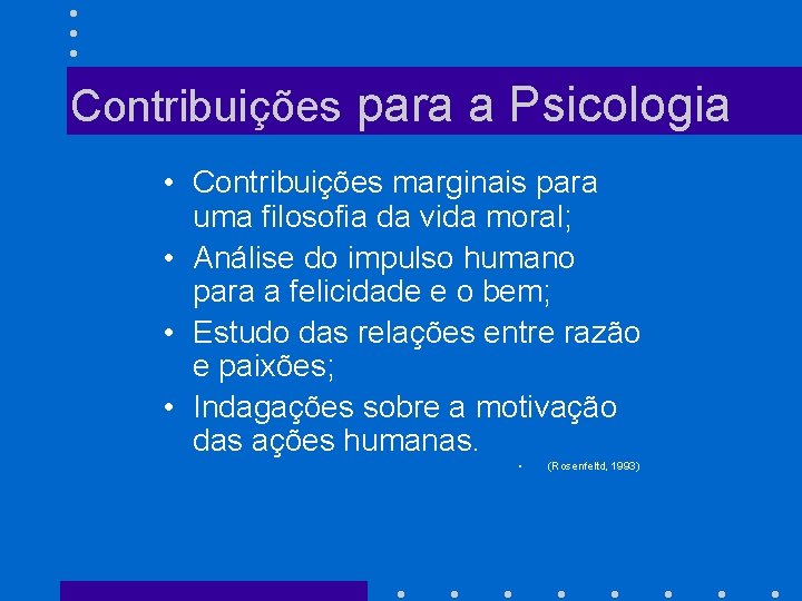 Contribuições para a Psicologia • Contribuições marginais para uma filosofia da vida moral; •