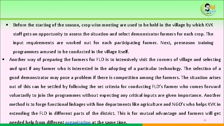 § Before the starting of the season, crop wise meeting are used to be