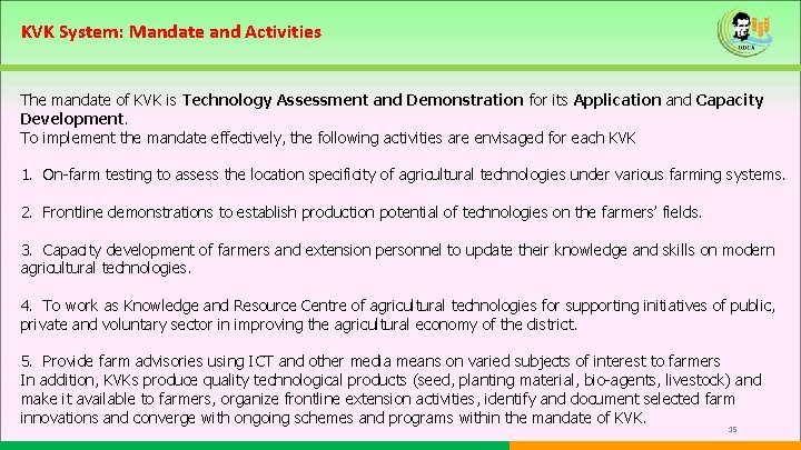 KVK System: Mandate and Activities The mandate of KVK is Technology Assessment and Demonstration