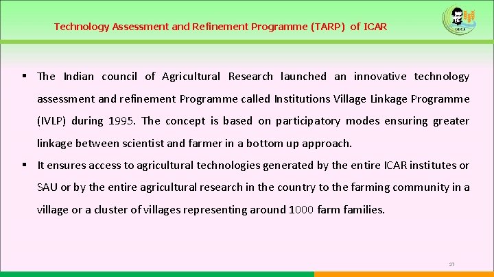 Technology Assessment and Refinement Programme (TARP) of ICAR § The Indian council of Agricultural
