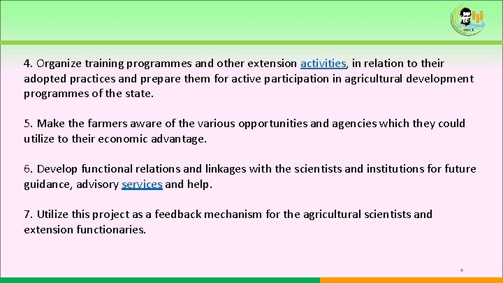 4. Organize training programmes and other extension activities, in relation to their adopted practices