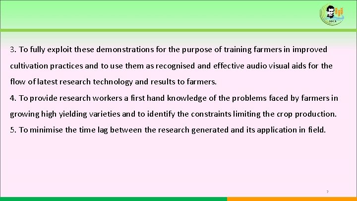 3. To fully exploit these demonstrations for the purpose of training farmers in improved