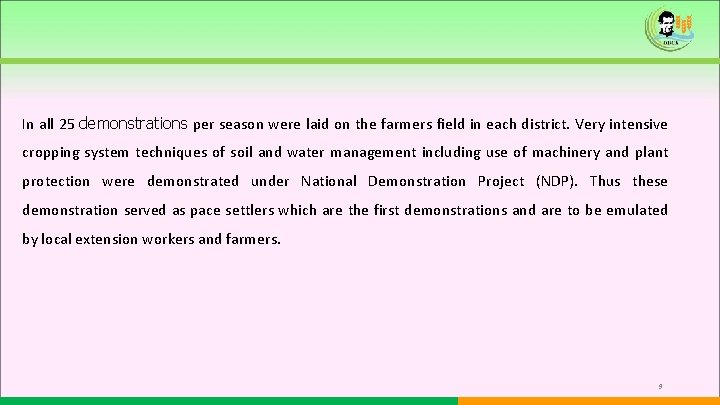 In all 25 demonstrations per season were laid on the farmers field in each