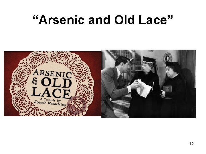 “Arsenic and Old Lace” 12 