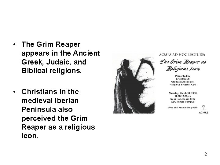  • The Grim Reaper appears in the Ancient Greek, Judaic, and Biblical religions.