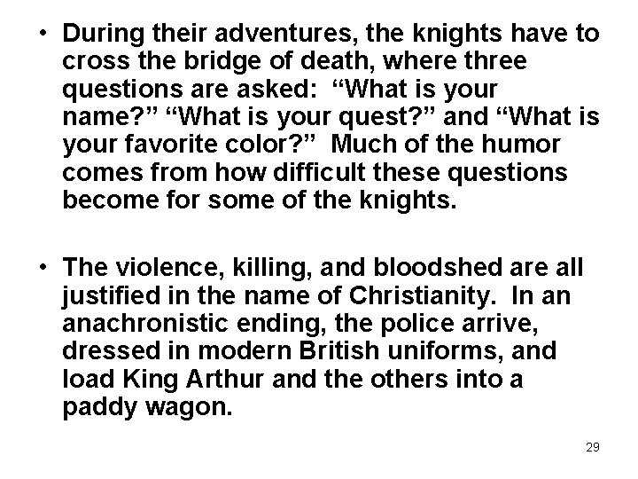  • During their adventures, the knights have to cross the bridge of death,