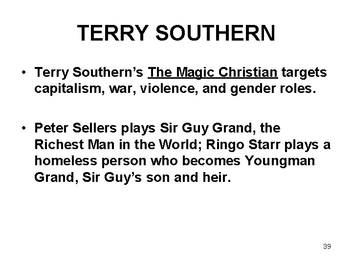 TERRY SOUTHERN • Terry Southern’s The Magic Christian targets capitalism, war, violence, and gender
