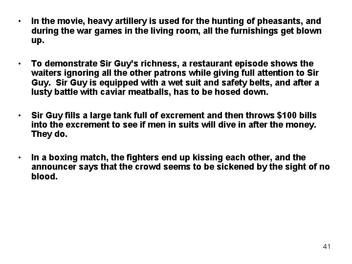  • In the movie, heavy artillery is used for the hunting of pheasants,
