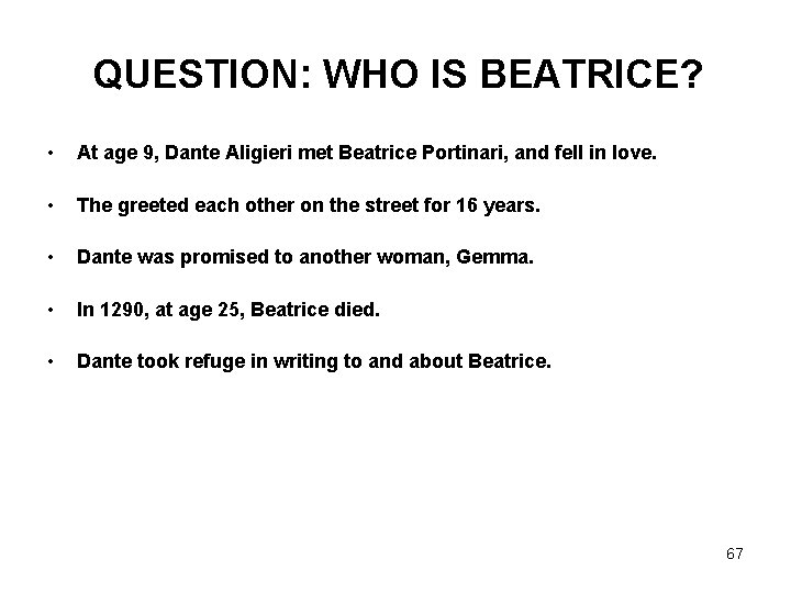 QUESTION: WHO IS BEATRICE? • At age 9, Dante Aligieri met Beatrice Portinari, and