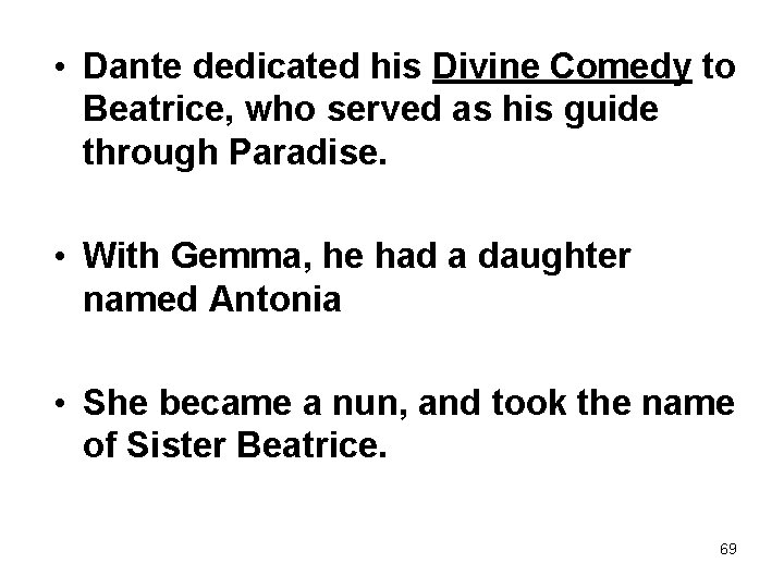  • Dante dedicated his Divine Comedy to Beatrice, who served as his guide