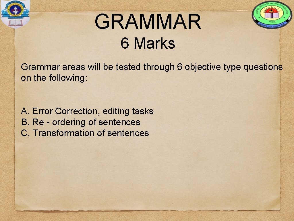 GRAMMAR 6 Marks Grammar areas will be tested through 6 objective type questions on