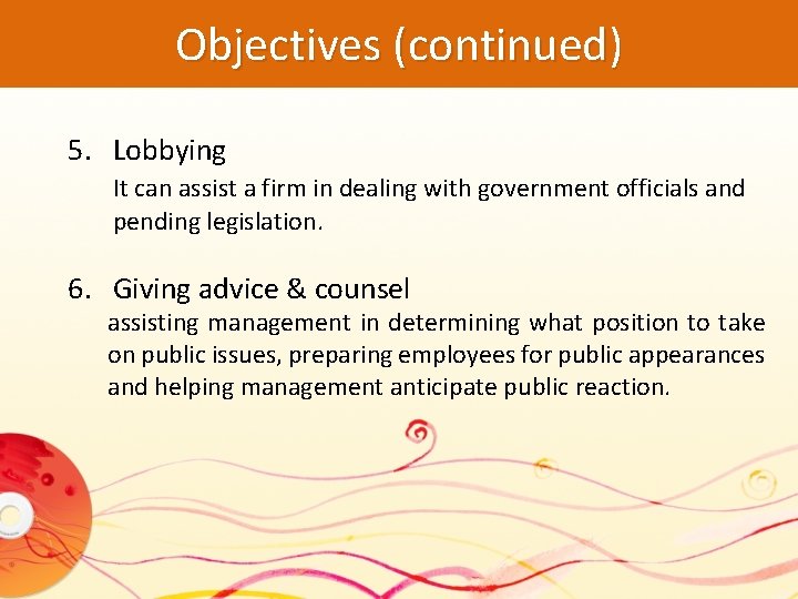 Objectives (continued) 5. Lobbying It can assist a firm in dealing with government officials