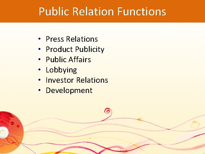 Public Relation Functions • • • Press Relations Product Publicity Public Affairs Lobbying Investor