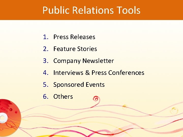 Public Relations Tools 1. Press Releases 2. Feature Stories 3. Company Newsletter 4. Interviews