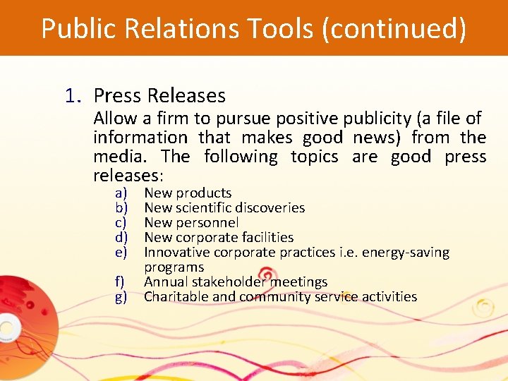 Public Relations Tools (continued) 1. Press Releases Allow a firm to pursue positive publicity