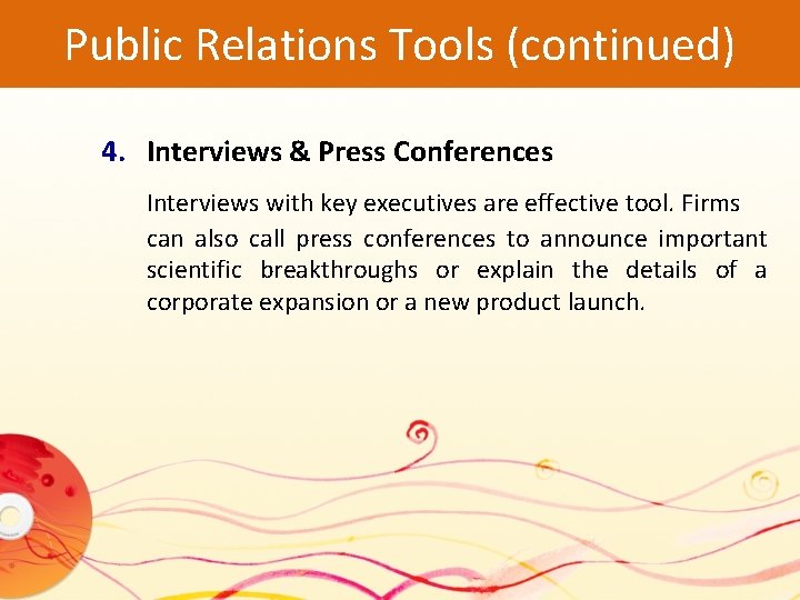 Public Relations Tools (continued) 4. Interviews & Press Conferences Interviews with key executives are