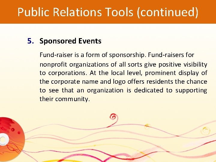 Public Relations Tools (continued) 5. Sponsored Events Fund-raiser is a form of sponsorship. Fund-raisers