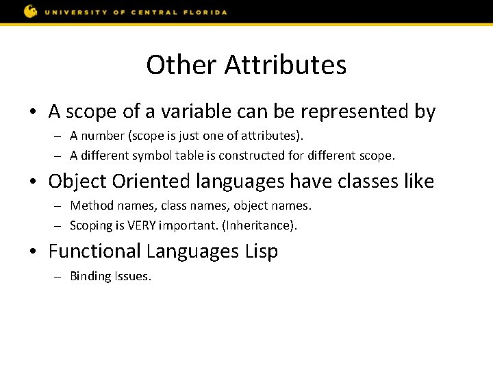Other Attributes • A scope of a variable can be represented by – A
