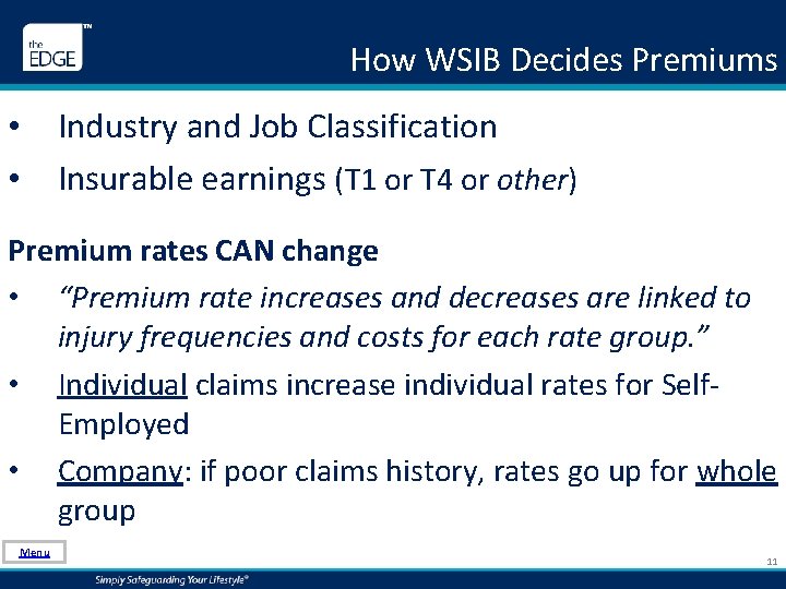 How WSIB Decides Premiums • • Industry and Job Classification Insurable earnings (T 1