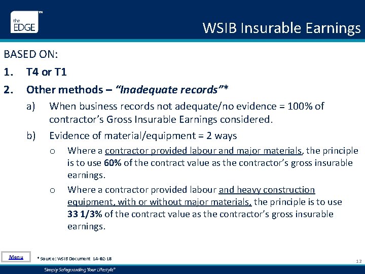 WSIB Insurable Earnings BASED ON: 1. T 4 or T 1 2. Other methods