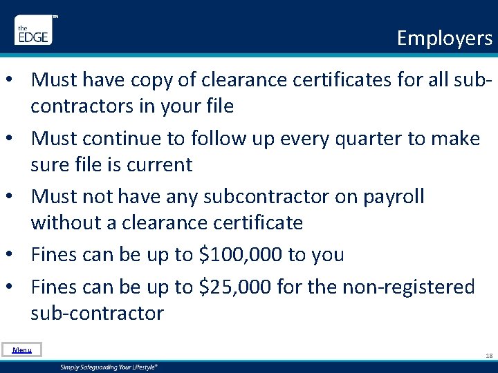 Employers • Must have copy of clearance certificates for all subcontractors in your file