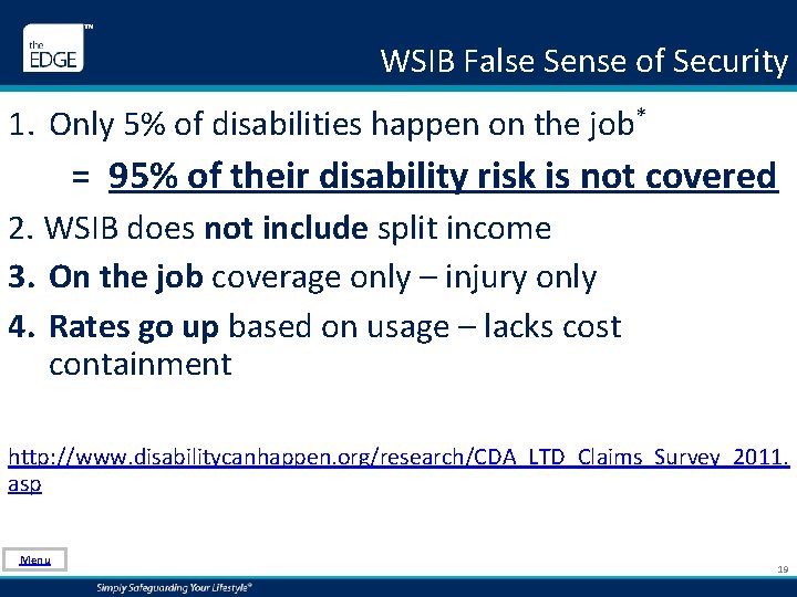 WSIB False Sense of Security 1. Only 5% of disabilities happen on the job*