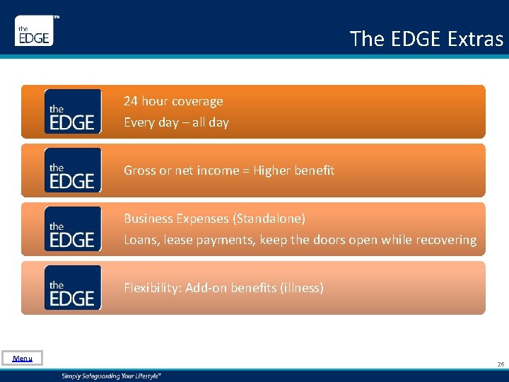 The EDGE Extras 24 hour coverage Every day – all day Gross or net