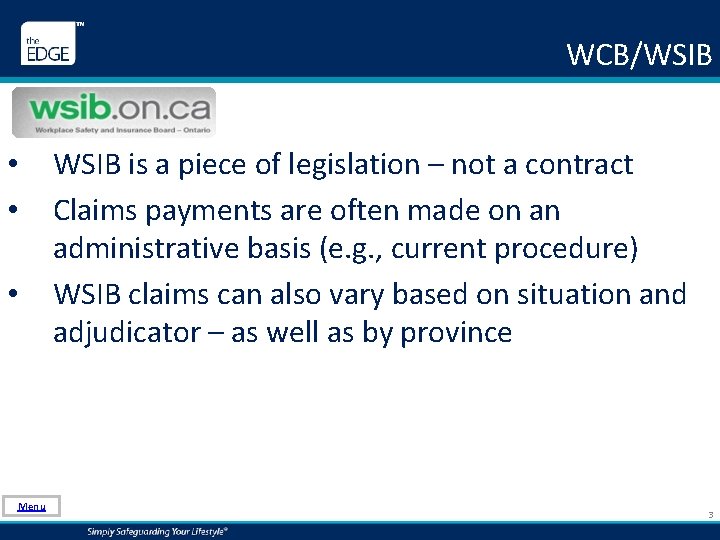 WCB/WSIB • • • Menu WSIB is a piece of legislation – not a