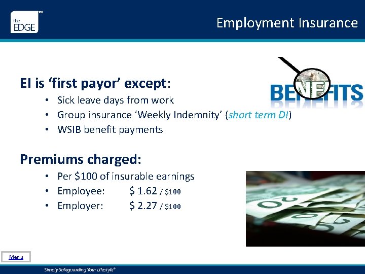 Employment Insurance EI is ‘first payor’ except: • Sick leave days from work •