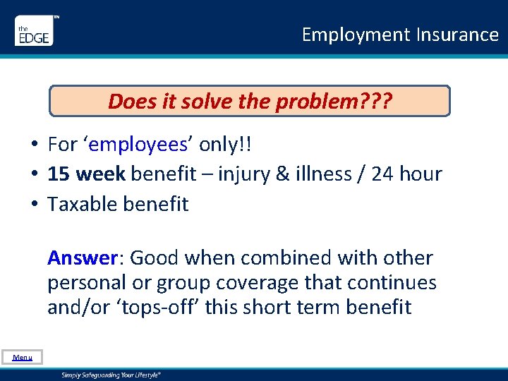 Employment Insurance Does it solve the problem? ? ? • For ‘employees’ only!! •
