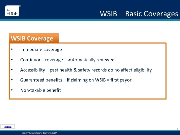WSIB – Basic Coverages WSIB Coverage • Immediate coverage • Continuous coverage – automatically