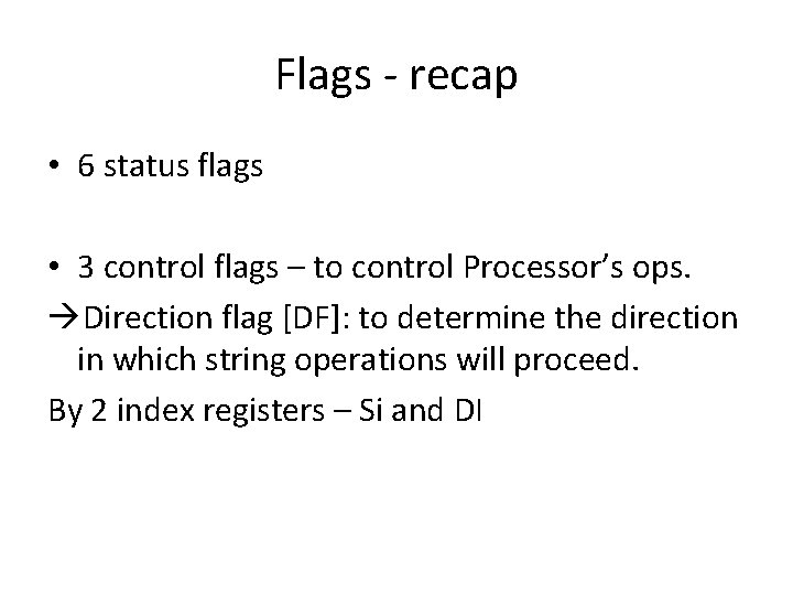 Flags - recap • 6 status flags • 3 control flags – to control